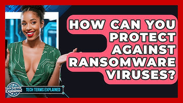 How Can You Protect Against Ransomware Viruses? - Tech Terms Explained