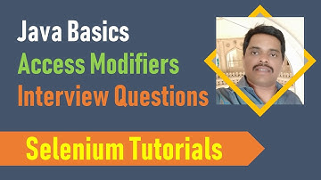 10A. Java Basics for Selenium - Access Modifiers - Interview Questions