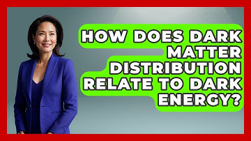 How Does Dark Matter Distribution Relate To Dark Energy? - Astronomy Made Simple
