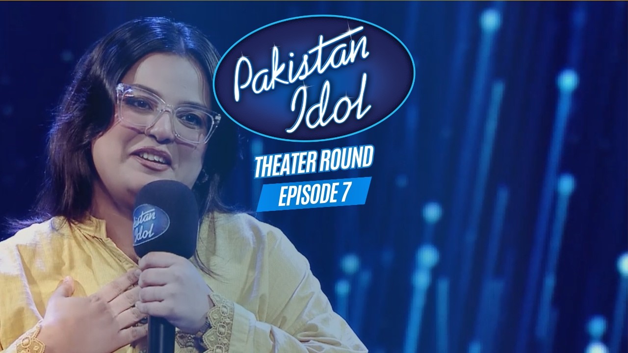 Pakistan Idol Episode 7 | Theater Round | Full Episode