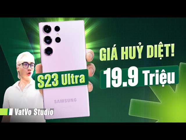Giá hủy diệt: Galaxy S23 Ultra chính hãng còn 19.9 triệu: Rẻ hơn like new, xách tay