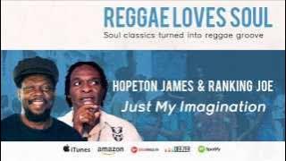 Hopeton James & Ranking Joe - Just My Imagination