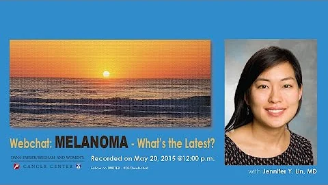 Live Webchat: Melanoma  Whats The Latest? | Dana-Farber Cancer Institute