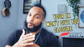 What you're REALLY doing when you're seeking closure from your EX