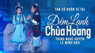 Tân Cổ 2021 Buồn Tê Tái | Đêm Lạnh Chùa Hoang - Ns Trịnh Ngọc Huyền ft Ns Lê Minh Hảo