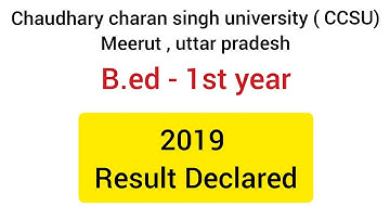 CCSU - 2019 Result Declared, Chaudhary Charan Singh University , Meerut , Uttar Pradesh | b.ed