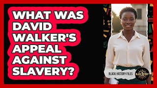 What Was David Walker's Appeal Against Slavery?