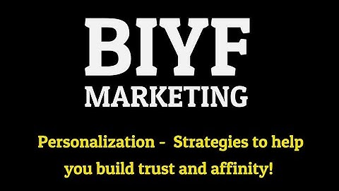 Personalized Videos - Personalization and other strategies to help you build trust and affinity