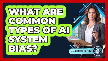 What Are Common Types Of AI System Bias?