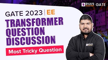 GATE 2023 Electrical Engineering (EE) | Transformer Most Tricky Questions | BYJU