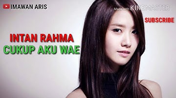 INTAN RAHMA - CUKUP AKU WAE (LIRIK) LAGU NYAMAN