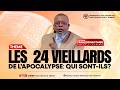 LES 24 VIEILLARDS DE L APOCALYPSE QUI SONT ILS AVEC LE PASTEUR FRANÇOIS MUTOMBO JEUDI 14 MAI 2026 