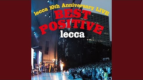 Sky is the Limit feat.RHYMESTER (lecca 10th Anniversary LIVE BEST POSITVE)