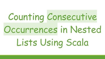 Counting Consecutive Occurrences in Nested Lists Using Scala