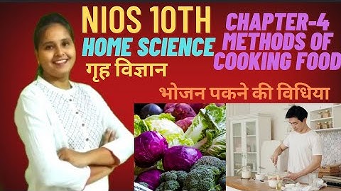 NIOS Std 10th Home Science Chapter - Method Of Cooking Food-Part-4