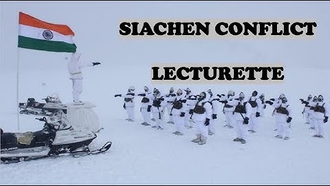 SIACHEN CONFLICT || LECTURETTE || SSB-2021