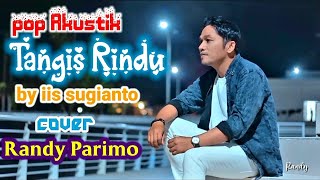 Tangis Rindu by iis sugianto. Cover Randy Parimo ( Musik Video)
