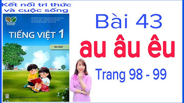 Tiếng Việt Lớp 1| Bài 43: au âu êu| Trang 98- 99| | Cô Thảo Uyên