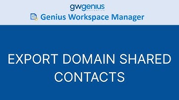 GWM - EXPORT DOMAIN SHARED CONTACTS