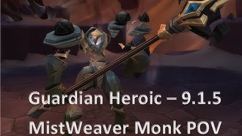 Guardian Heroic - Guild group - Mistweaver Monk POV