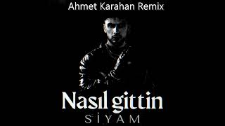 Siyam   Nasıl Gitttin (Ahmet Karahan Remix) Resimi