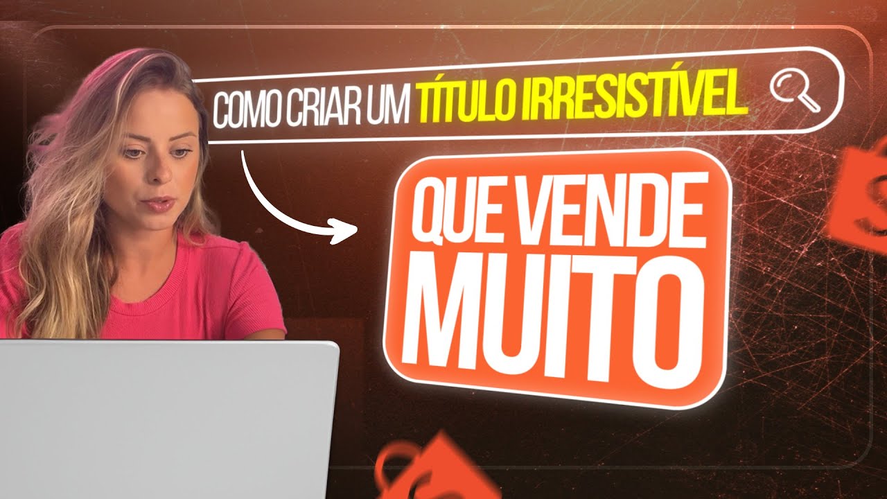 Como criar títulos incríveis para os seus anúncios na Shopee