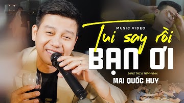 Tui Say Rồi Bạn Ơi - Sáng tác & Trình bày Mai Quốc Huy | Bài Hát Mới Nhất 2025