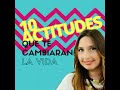 10 Actitudes que cambiarán tu vida