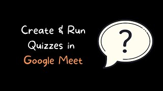 A Good Way to Create Poll and Quiz Questions in Google Meet