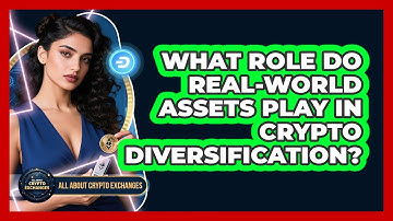 What Role Do Real-world Assets Play In Crypto Diversification? - All About Crypto Exchanges