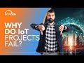  why do iot projects fail