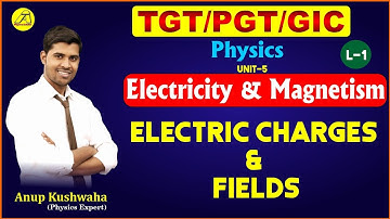 📚TGT/ PGT/GIC 🏆 ELECTRICITY & MAGNETISM #01🔥 Complete Electric Charges & Fields|| by Anup Kushwaha.