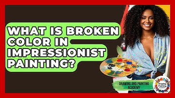 What Is Broken Color In Impressionist Painting? - Drawing and Painting Academy