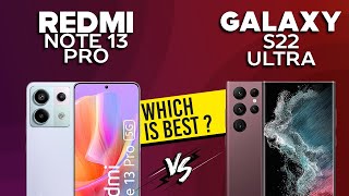 Xiaomi Redmi Note 13 Pro VS Samsung Galaxy S22 Ultra - Full Comparison ⚡Which one is Best