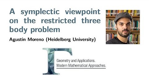 Agustin Moreno --- A symplectic viewpoint on the restricted three body problem