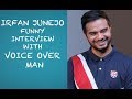 Irfan Junejo interview with VOICE OVER MAN Episode #29