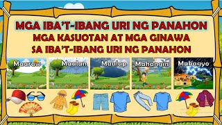 MGA IBA'T-IBANG URI NG PANAHON AT MGA KASUOTAN NA GINAGAMIT SA IBA'T-IBANG URI NG PANAHON