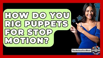 How Do You Rig Puppets For Stop Motion? - The Animation Reel