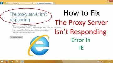 How to Fix The Proxy Server Isn’t Responding  Error In IE