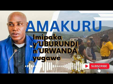 AMAKURU: UBURUNDI bwugaye imipaka buhana n'u RWANDA, COMMENTAIRES