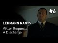 Lehmann Rants - Episode 6: Viktor Requests A Discharge &quot;MISSING TAPE&quot;