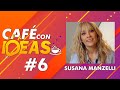 Café con Ideas #6: Susana Manzelli.