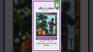 Allmomdoes Podcast Christmas Reflection Part 2