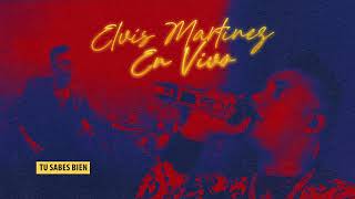 Elvis Martinez - TU SABES BIEN (En Vivo)