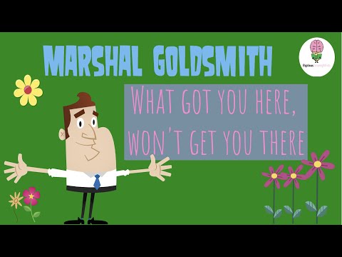 What got you here, won't get you there By Marshal Goldsmith: Animated Book Summary