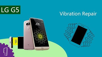 LG G5 Vibration Motor Repair Guide