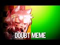 Doubt Meme || Fake Collab🌷Gacha Club || Resubido:)