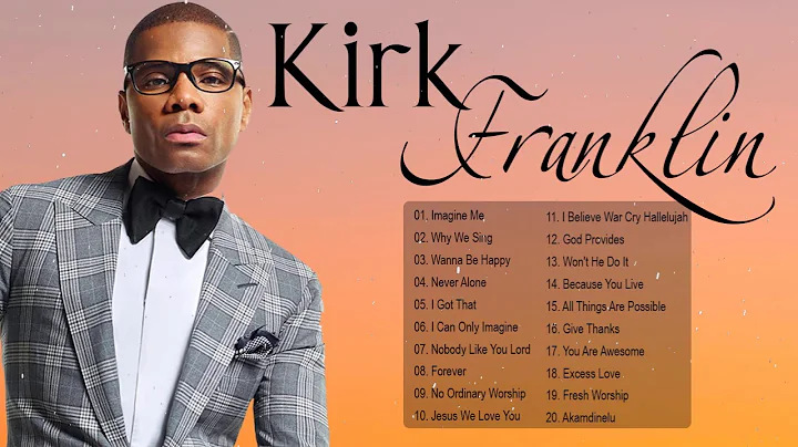 Kirk Franklin - The best songs of Kirk Franklin - ...