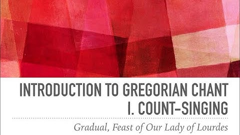 Introduction to Gregorian Chant I - Count Singing (Gradual)