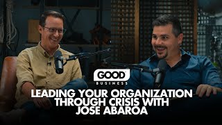 Leading Your Organization through Crisis with Jose Abaroa and Clay Vaughan